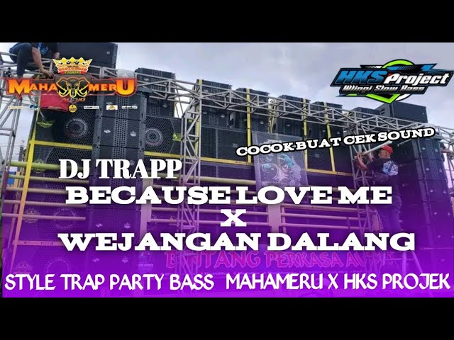 DJ TRAP BECAUSE LOVE ME X WEJANGAN DALANG KISENO || JINGGLE MAHAMERU AUDIO X HKS PROJECK class=