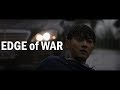 [fanvid trailer] EDGE of WAR - ZTAO/ Eddie Peng/ Wang Kai/ Kang Dong-Won