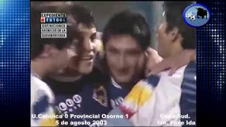 Provincial Osorno vs U Católica Copa Sudamericana 2003 ida y vuelta