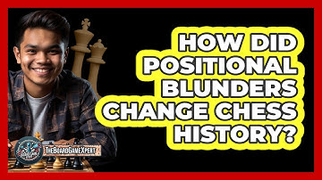 How Did Positional Blunders Change Chess History? - The Board Game Xpert