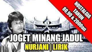 Video thumbnail of "Lagu Joget Minang - Nurjani | Lirik | Cipt : Ujang Virgo | Voc : Gafur Syah"