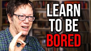 What Boredom Teaches You