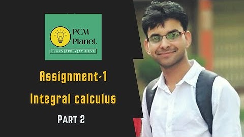 Assignment-1 | Integral Calculus | Part-2 | Q-7 to Q-12 | PCM Planet