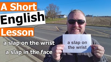 Learn the English Phrases A SLAP ON THE WRIST and A SLAP IN THE FACE