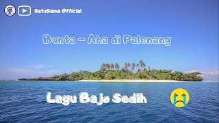 Lagu Bajo Bunta - Aha di Palenang ( Lirik dan Translate )