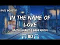 Martin Garrix & Bebe Rexha - In The Name Of Love  ( 8D Audio   Bass Boosted )