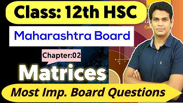Class 12 Matrices | Most Important Board Questions for March 2022 | Maharashtra Board | MV Sir