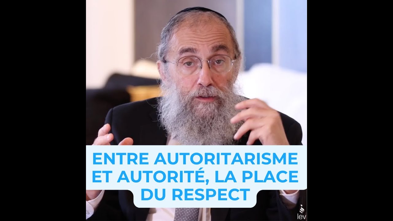 Entre autoritarisme et autorité : la place du respect - Rav Elie Lemmel