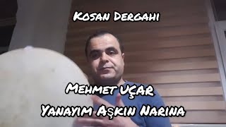 Kosan Dergahı - Mehmet Uçar - Yanayım Aşkın Narına Resimi