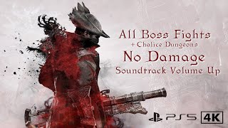 Bloodborne: All Boss Fights + Chalice Dungeons [NO DAMAGE] OST Volume Up | PS5 | 4K |1st Playthrough