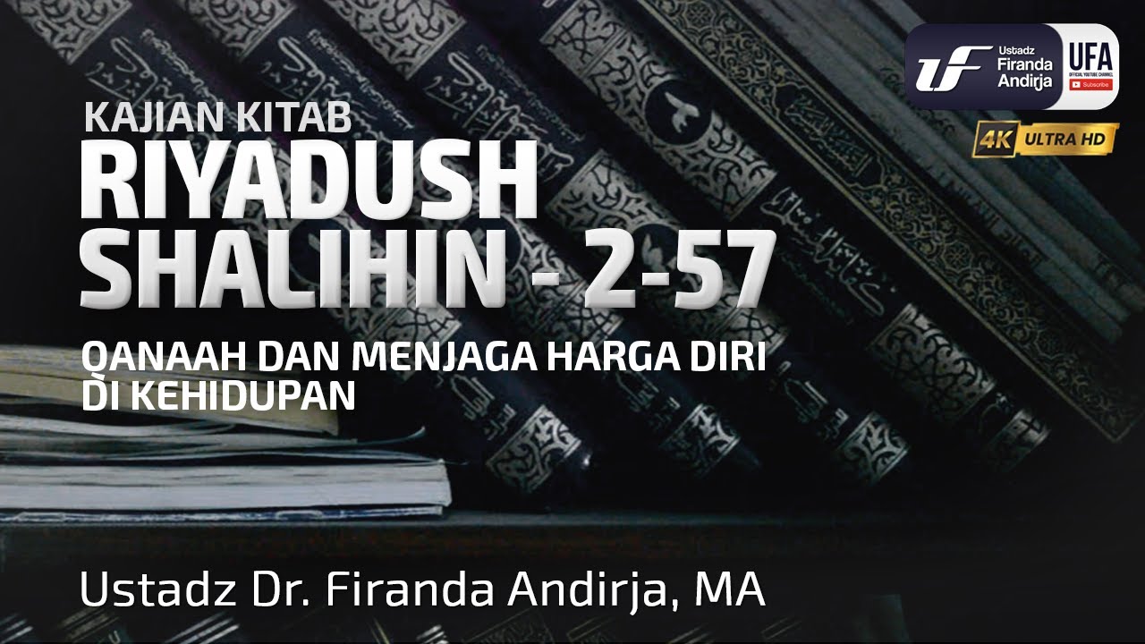 Kitab Riyadush Shalihin #2-57: Bab 57 Qanaah & Menjaga Harga Diri Di Kehidupan