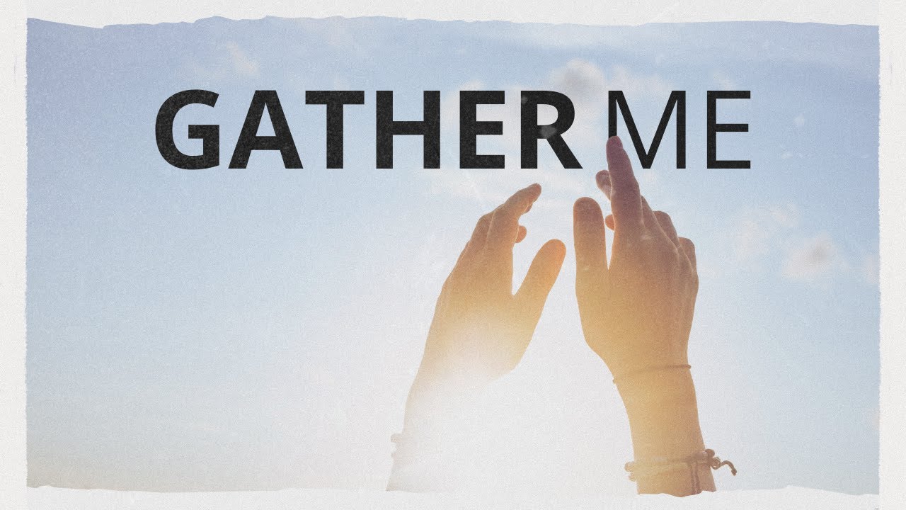 Gatherย Me (feat. Ysabelle Cuevas) | Track Video