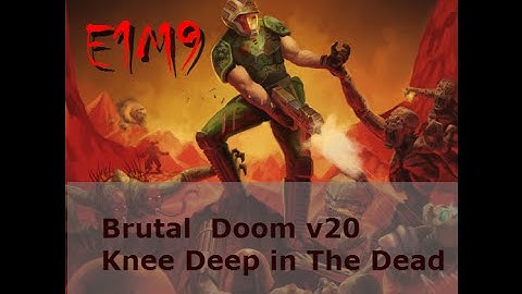 The Ultimate Brutal Doom v20 - Knee Deep in The Dead: E1M9 - Military Base (Realism Mode)