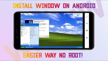 Install WindowXP on any android without root.