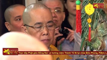 Trực tiếp Phật giáo Đồng Nai: Lễ tưởng niệm Thánh Tổ Ni