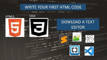 Download a text editor and write your first HTML code
