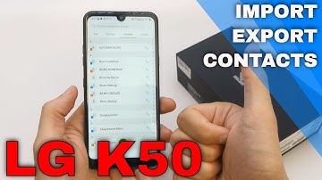 How to Manage Contacts on LG K50 - Import / Export Contacts
