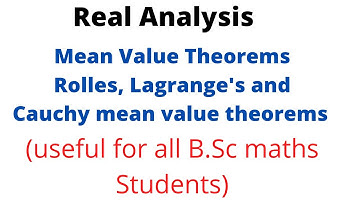 Mean Value Theorems:Rolles,Lgranges and Cauchy mean value theorems