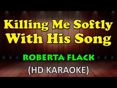 KILLING ME SOFTLY WITH HIS SONG - Roberta Flack (HD Karaoke)