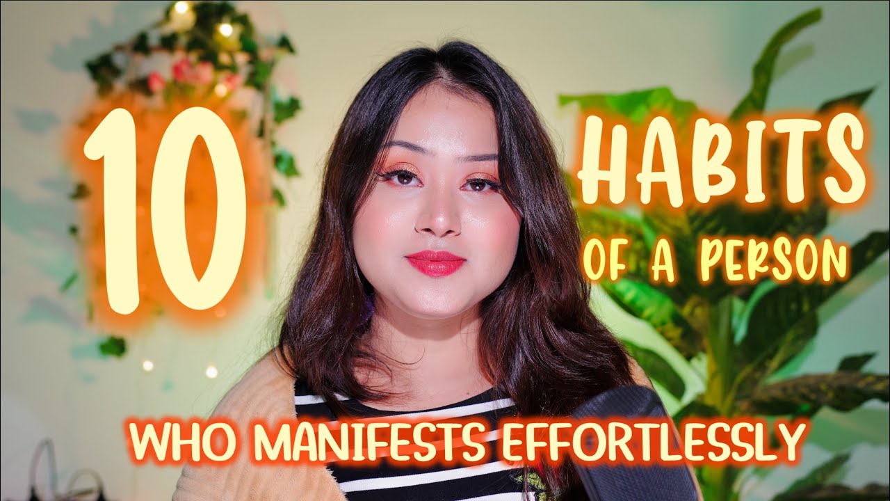 10 Habits Of A Person Who Manifests Effortlessly / Law Of Assumption