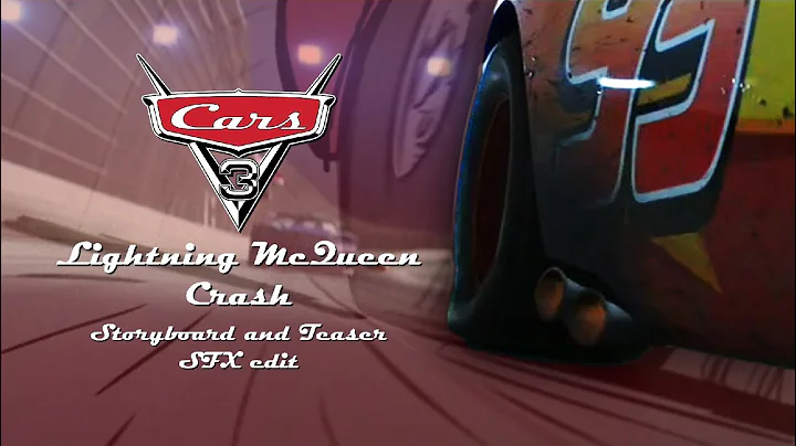Cars 3 - Lightning McQueen Crash Scene - Storyboard and Teaser SFX edit