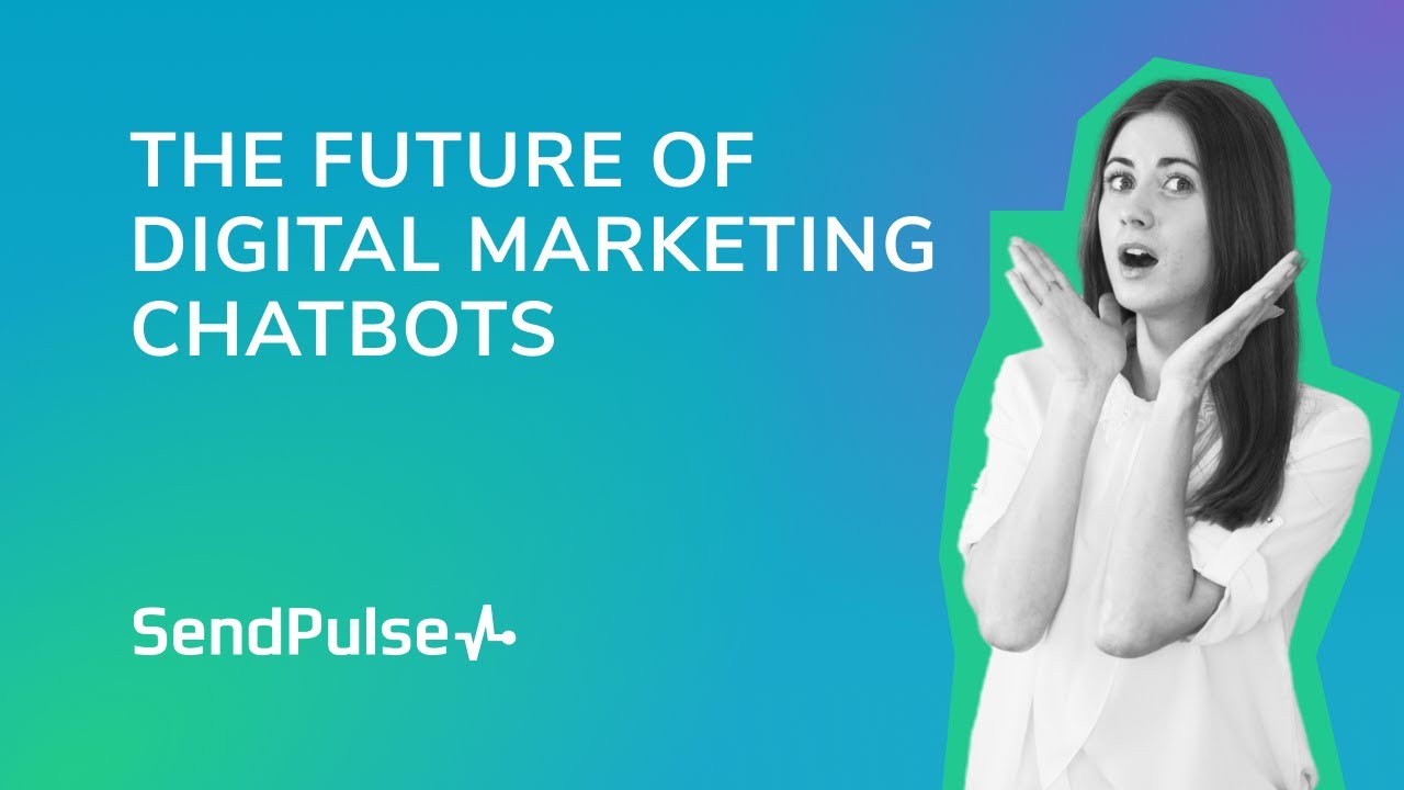 The Future of Digital Marketing — Chatbots