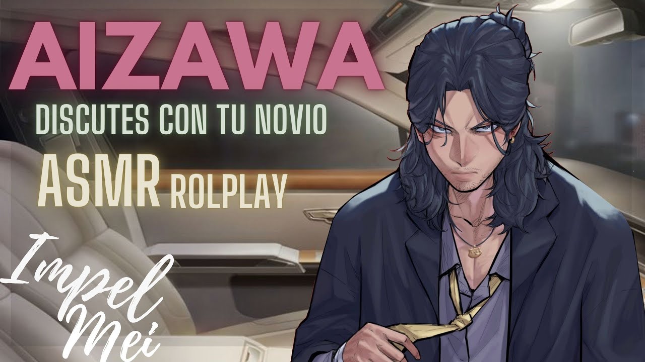ASMR (DISCUTES CON TU NOVIO AIZAWA) ROLPLAY