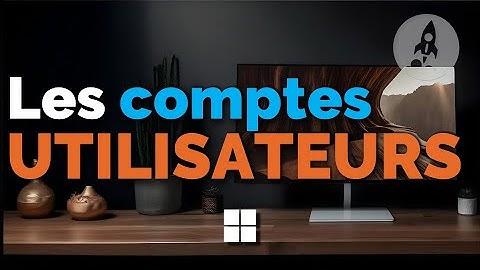 Les comptes utilisateurs sous Windows 11