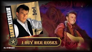 Video thumbnail of "Sammy Kershaw  - I Buy Her Roses(1991)"