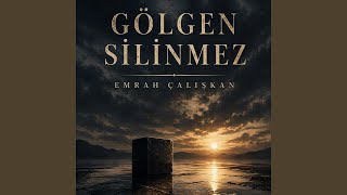 Gölgen Silinmez - Emrah Çalışkan