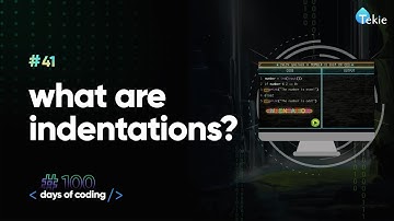 What are indentations? Tekie Byte #41