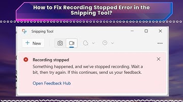 How to Fix Recording Stopped Error in the Snipping Tool