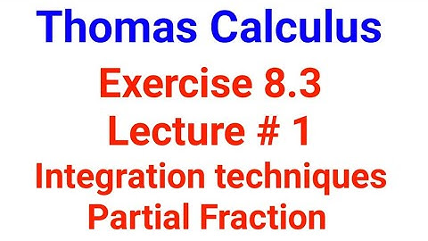 Thomas Calculus|Ex 8.3 Lect 1|Integration techniques|Partial Fraction