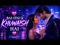 Bas Itni Si Khuwaish Hai ❤️- Dilwave Studio | Romantic Duet Song | Heart Touching Love Song