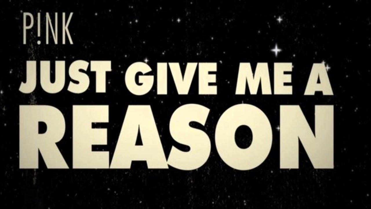 Give it a name skilful or capable. Just give me a reason караоке. reason. me a reason (feat. nate. just give me a reason pink.