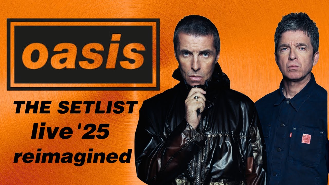 OASIS LIVE '25: THE SETLIST [reimagined] - YouTube