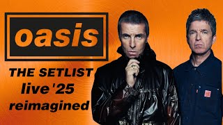 OASIS LIVE '25: THE SETLIST [reimagined]