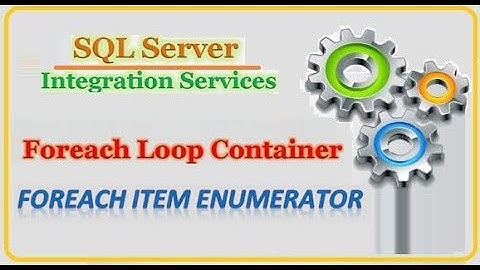 SSIS - Foreach Item Enumerator || Foreach Loop Container