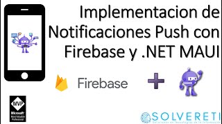 Implementacion de Notificaciones Push con Firebase y .NET MAUI