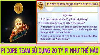 PI CORE TEAM SỬ DỤNG 20 TỶ PI NHƯ THẾ NÀO - NGUỒN: KÊNH ECOPI | PI NETWORK |