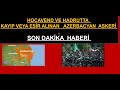 SON DAKİKA  KARABAĞDA ESİR ALINAN AZERBAYCAN ASKERLERİ   SON DURUM