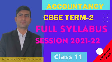 CBSE Class 11 Accoountancy Complete Syllabus Term-2 || Session 2021-22|| Term -2 Syllabus Accounts