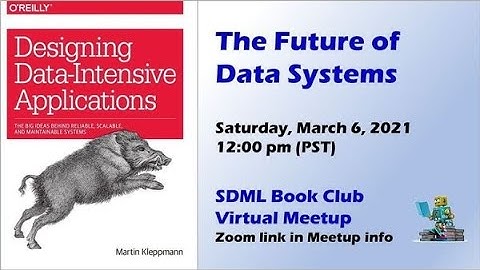 Designing Data-Intensive Applications - The Future of Data Systems [Virtual]