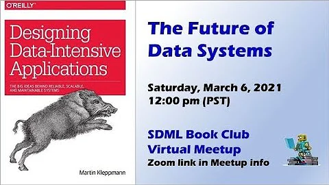 Designing Data-Intensive Applications - The Future of Data Systems [Virtual]