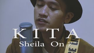 SHEILA ON 7 - KITA  (OST. MILLY & MAMET , Sissy Prescillia Cover)