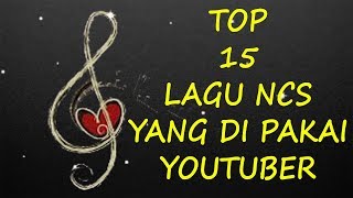 15 LAGU TOP TERBAIK NCS YANG SERING DIPAKAI YOUTUBER