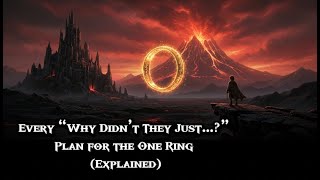 Every “Why Didn’t They Just…?” Plan for the One Ring (Explained)