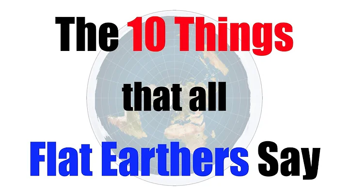 The 10 Things That All Flat Earthers Say