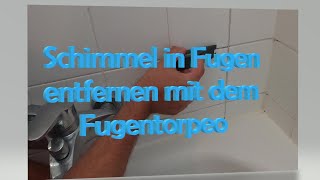 Fugentorpedo - Schimmel und Stockflecken auf Fugen und Silikonfugen entfernen