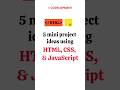 5 mini project ideas using HTML, CSS, and JavaScript: #cseprojects #projects
